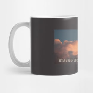 NEVER GIVE UP BECAUSE GREAT THINGS TAKE TIME Mug
